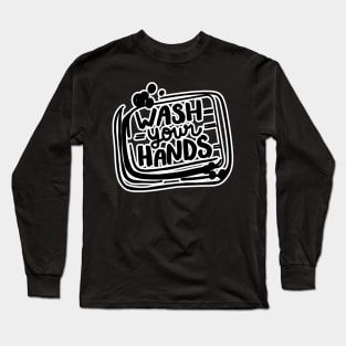 wash your hands Long Sleeve T-Shirt